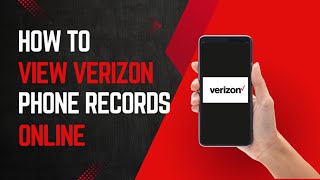 A Full Guide On How To View Verizon Phone Records Online
