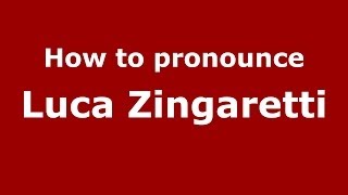How to pronounce Luca Zingaretti