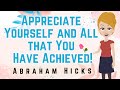Abraham Hicks 2023 Appreciate Yourself And All That You Have Achieved!
