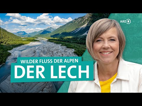 Der Lech von Österreich bis Bayern - Der letzte wilde Fluss der Alpen | ARD Reisen