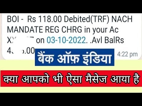 BOI - Rs 118.00 Debited(TRF) NACH MANDATE REG CHRG in your Ac | NACH MANDATE REG CHRG