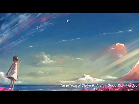 TastyTreat X Claire Ridgely - Good Morning Jay
