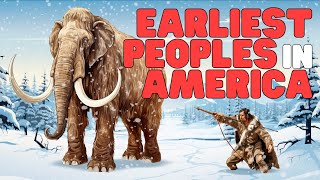 Earliest Peoples in America | Learn about the first people to inhabit the Americas!