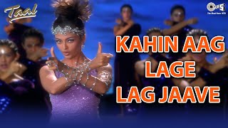 Kahin Aag Lage Lag Jaave Lyrics - Taal