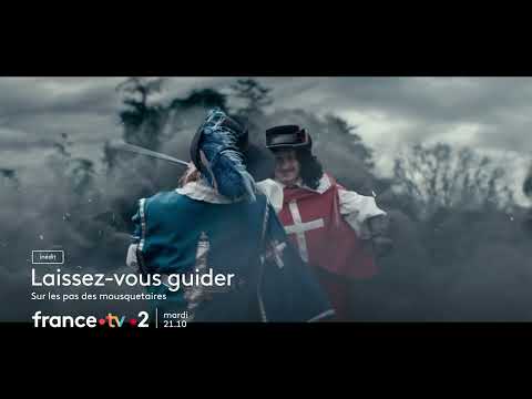 [Bande annonce] Laissez-vous guider : sur les pas des mousquetaires