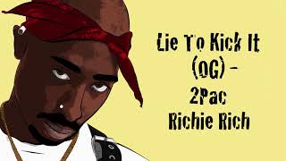 Lie To Kick It (OG) - 2Pac &amp; Richie Rich