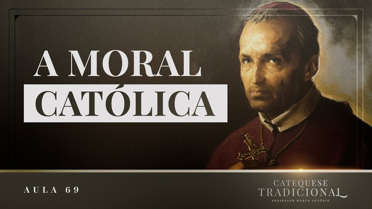 Catholic Morality | Traditional Catechesis #069