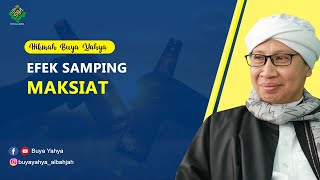 Download lagu EFEK SAMPING MAKSIAT - Hikmah Buya Yahya mp3