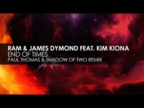 RAM & James Dymond featuring Kim Kiona - End Of Times (Paul Thomas & Shadow Of Two Remix)