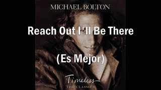 Michael Bolton - Reach Out I&#39;ll Be There [Es Mejor] | Lyrics / Sub. español - inglés