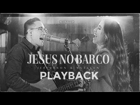 JESUS NO BARCO┃JEFFERSON & SUELLEN (PLAYBACK OFICIAL)