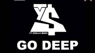 Ty Dolla $ign - Go Deep (Ft. Too Short &amp; Berner)