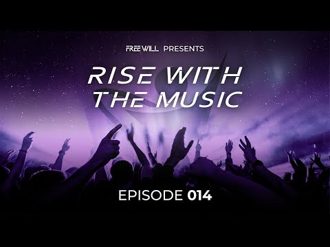 Rise With The Music 014 with Free Will