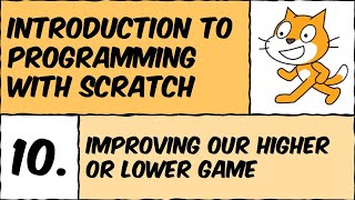 Scratch Lesson #10: Improving our Higher or Lower game
