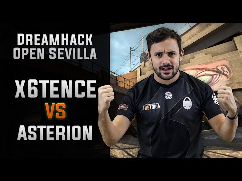 x6tence Vs Asterion | DreamHack Open Sevilla - European Qualifier