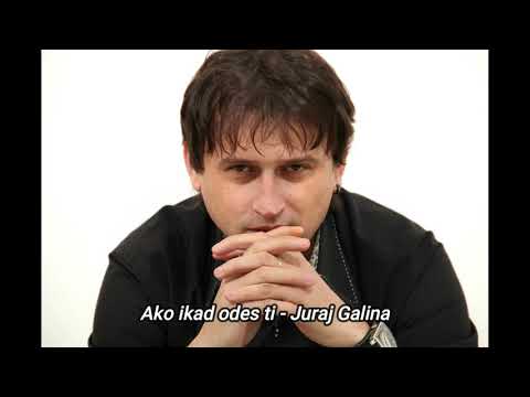 Ako ikad odes ti - Juraj Galina