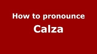 How to pronounce Calza