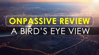 ONPASSIVE Review - A Bird’s Eye View