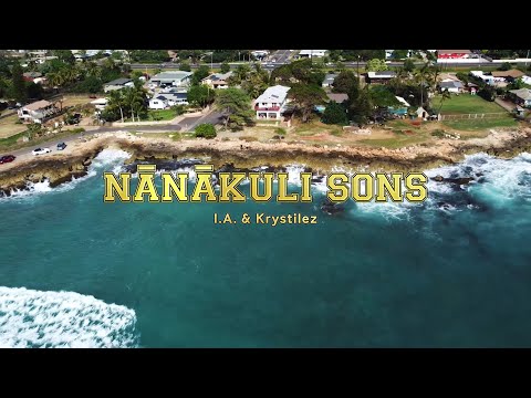 I.A. & Krystilez - Nānākuli Son's(Official Music Video)