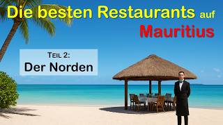 Mauritius: Die besten Restaurants im Norden - Persönliche Empfehlungen