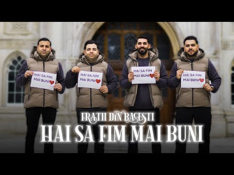 Fratii Din Bacesti - HAI SA FIM MAI BUNI | OFFICIAL VIDEO 2024