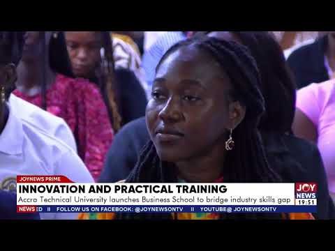 Accra Technical University launches Business School to bridge industry skills gap.