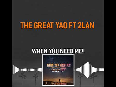 The Great Yao ft 2Lani--When you need me!! king jwa chiyao