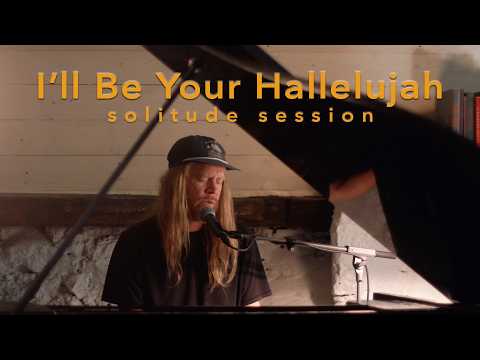 Stu Larsen - I'll Be Your Hallelujah (Solitude Session)