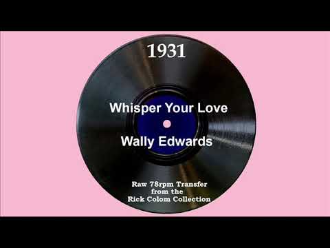 1931 Wally Edwards - Whisper Your Love (Elmer Feldkamp, vocal)