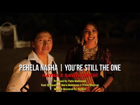 Kayna X Savita Singh - Pehela Nasha  You’re Still The One (2016 Bollywood Remix)