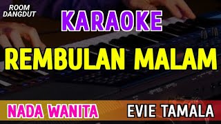 Download lagu REMBULAN MALAM - KARAOKE NADA WANITA ( EVIE TAMALA ) mp3