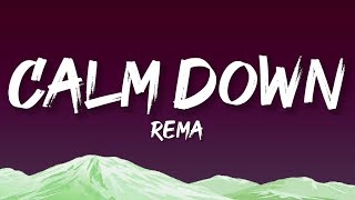 Rema Calm Down Lyrics Baby calm down calm down