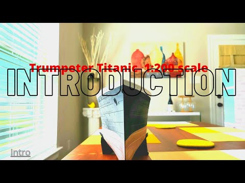 Trumpeter Titanic Build-1:200 Scale Introduction