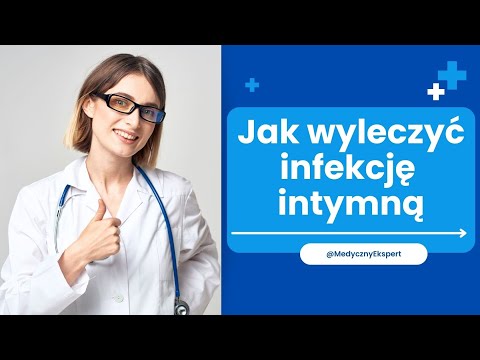 Jak wyleczyć infekcję intymną - domowe sposoby i sporo informacji