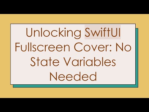 Unlocking SwiftUI Fullscreen Cover: No State Variables Needed