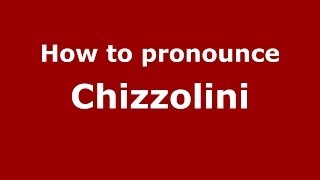 How to pronounce Chizzolini