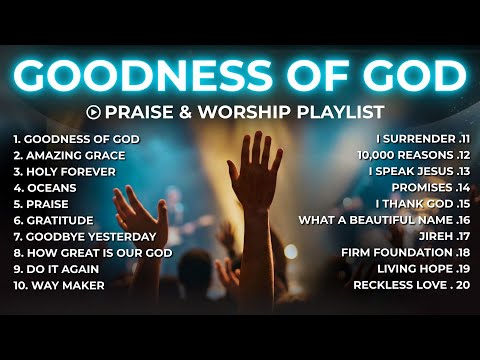 Goodness of God | Best Worship Songs of All Time - Nonstop 2 hour Playlist