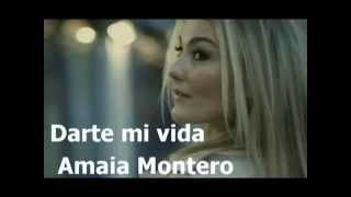Amaia Montero - Darte mi vida (letra)