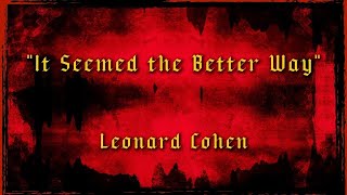 Leonard Cohen: &quot;It Seemed the Better Way&quot;