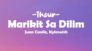 [1HOUR] Juan Caoile, Kyleswish - Marikit Sa Dilim (Lyrics) ft. Jawz
