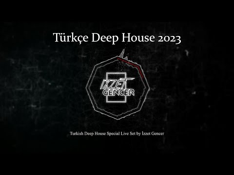 Türkçe Deep House 2023 -Turkish Deep House #live Set by İzzet Gencer