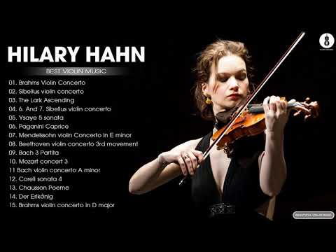 Hilary Hahn - Greatest Hits | Classical Violin Music