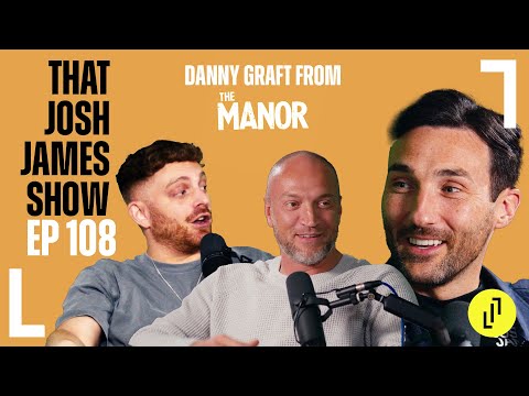 THE MANOR'S DANNY GRAFT - THAT JOSH JAMES SHOW - EPISODE 108 #comedy #podcast