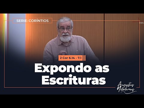 Expondo as Escrituras (2Cor 6:14-7:1)