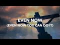 Even Now 