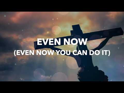 Even Now 