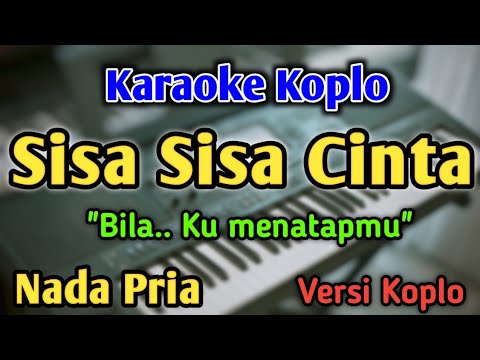 SISA SISA CINTA - KARAOKE || NADA PRIA COWOK || Versi Koplo || Diva Hani || Ona Sutra