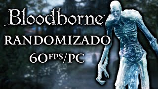 BLOODBORNE RANDOMIZADO NO PC - Parte 1
