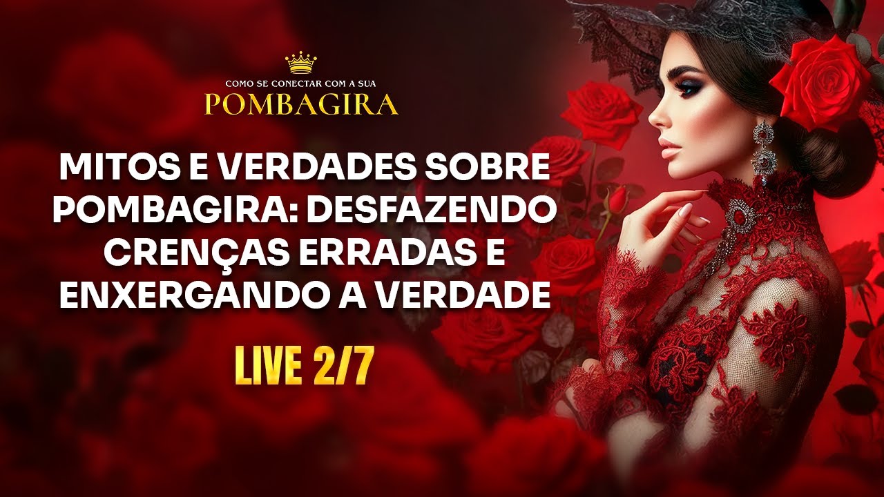 A VERDADEIRA FACE DE POMBAGIRA | Como se conectar à sua Pombagira - 2/7