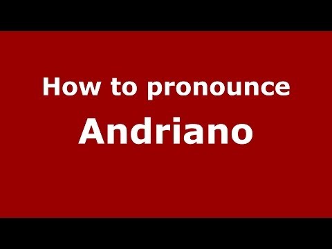 How to pronounce Andriano